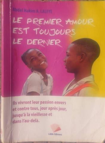 Le Premier Amour Est Toujours Le Dernier Abdel Hakim Laleye Biscottes Litteraires